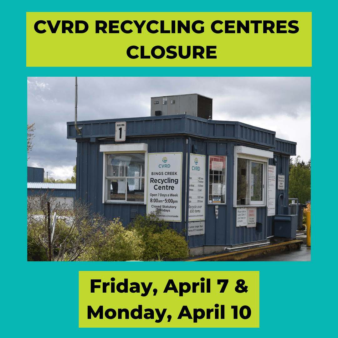 CVRD RECYCLING CENTRES CLOSURE April 7 & 10